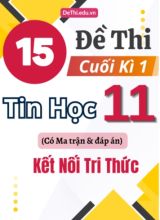 15 Đề thi cuối kì 1 Tin học Lớp 11 có Ma trận & đáp án (Kết nối tri thức)
